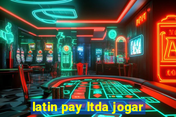 latin pay ltda jogar